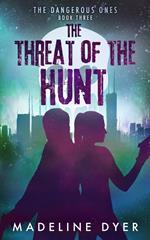 The Threat of the Hunt: The Dangerous Ones