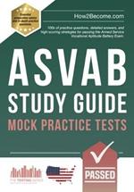 ASVAB Study Guide: Mock Practice Tests: 100s of practice questions, detailed answers, and high-scoring strategies for passing the Armed Service Vocational Aptitude Battery Exam