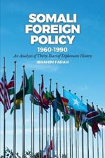 Somali Foreign Policy, 1960-1990: An Analysis of Thirty Years of Diplomatic History