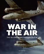 War In The Air: The Second World War in Colour