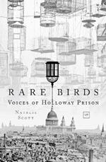 Rare Birds: Voices of Holloway Prison