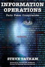 Information Operations: Facts Fakes Conspiracists