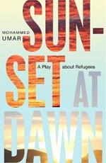 Sunset at Dawn: A Play about Refugees