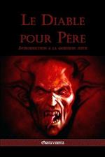 Le diable pour pere: Introduction a la question juive