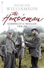 The Horsieman: Memories of a Traveller 1928-58