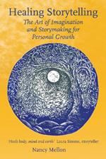 Healing Storytelling: The Art of Imagination and Storymaking for Personal Growth