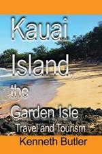 Kauai Island, the Garden Isle: Travel and Tourism