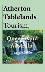 Atherton Tablelands Tourism, Queensland Australia: Travel Guide