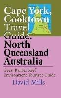 Cape York, Cooktown Travel Guide, North Queensland Australia: Great Barrier Reef Environment Touristic Guide