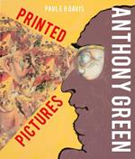 Anthony Green: Printed Pictures