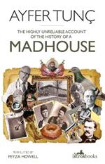 The Highly Unreliable Account of the History of a Madhouse