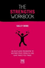 The Strengths Workbook: An eight-week programme to discover your strengths and what makes you thrive