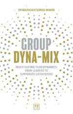 Group Dyna-Mix: Investigating team dynamics, from leaders to corporate gatekeepers