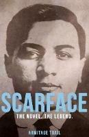 Scarface: The Novel. The Legend.