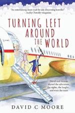 Turning Left Around The World: David and Helene shared the adventure, the sights, the laughs... and even the tears