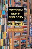 Memory Dump Analysis Anthology, Volume 2, Revised Edition
