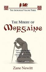 The The Arthuriad Volume Three: The Misery of Morgaine