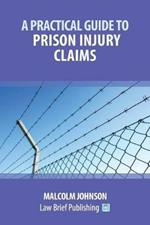 A Practical Guide to Claims arising out of Injuries Sustained in Prison