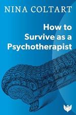 How to Survive as a Psychotherapist