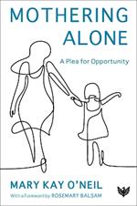 Mothering Alone: A Plea for Opportunity