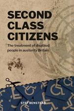 Second Class Citizens: The treatment of disabled people in austerity Britain