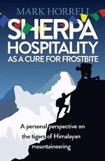 Sherpa Hospitality as a Cure for Frostbite: A personal perspective on the tigers of Himalayan mountaineering