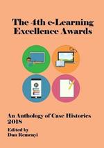 4th E-Learning Excellence Awards 2018: An Anthology of Case Histories