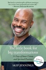 The Little Book for Big Transformations: 31 Days of Inner Visions and Spiritual Practices