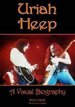 Uriah Heep: A Visual Biography