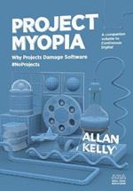 Project Myopia: Why projects damage software #NoProjects