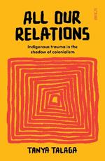 All Our Relations: Indigenous trauma in the shadow of colonialism