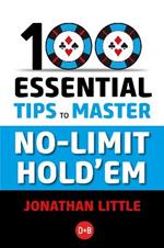 100 Essential Tips to Master No-Limit Hold'em