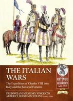 The Italian Wars Volume 1: The Expedition of Charles VIII into Italy and the Battle of Fornovo