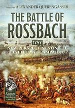 The Battle of Rossbach 1757: New Perspectives on the Battle and Campaign