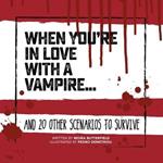When You're in Love with a Vampire: And 20 Other Scenarios to Survive