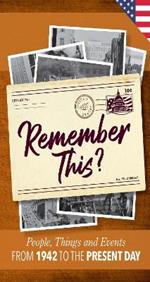 Remember This?: People, Things and Events from 1942 to the Present Day (US Edition)
