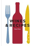 Wines & Recipes: The simple guide to wine and food pairing