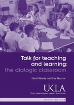 Talk for Teaching and Learning: the Dialogic Classroom by David Reedy and Eve Bearne