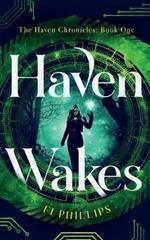 Haven Wakes: The Haven Chronicles: Book One