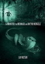 The Monster, The Mermaid, And Doctor Mengele