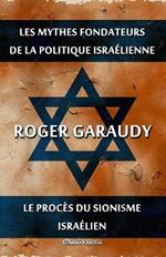 Les mythes fondateurs de la politique israelienne & Le proces du Sionisme israelien: Edition integrale