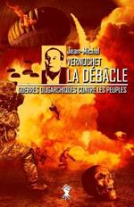 La Debacle: Guerres oligarchiques contre les peuples