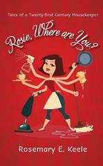 Rosie, Where are You?: Tales of a Twenty-first Century Housekeeper