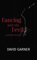 Dancing with the Devil: and other stories