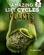 Plants - Amazing Life Cycles