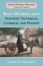 Rosa Mulholland (1841-1921): Feminist, Victorian, Catholic and Patriot
