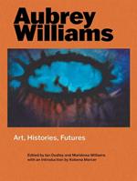 Aubrey Williams: Art, Histories, Futures