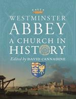 Westminster Abbey: A Church in History