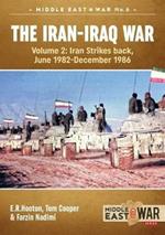 The Iran-Iraq War: Volume 2, Iran Strikes Back, June 1982-December 1986