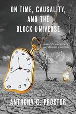 On Time, Causality, and the Block Universe